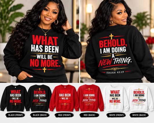 What Has Been Will Be No More | New Beginnings Sweatshirt